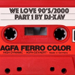 We love 90's/2000 Part 1 BY DJ-XAV