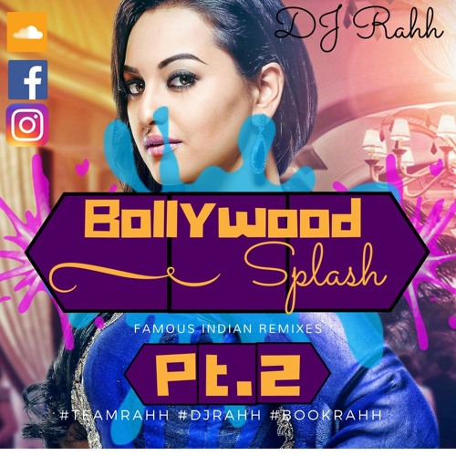 Stream Bollywood Splash Pt.2 (Official) by DJ Rahh NyC Listen online for free on SoundCloud