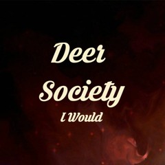 Deer Society - I Would