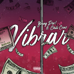 Vibrar-Young DeX! ft Chili Cruz