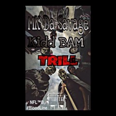 MK DA SAVAGE xx KIDD BAM - TRILL FREESTYLE
