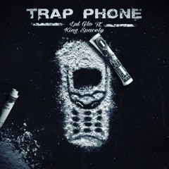 Trap Phone- Lul Glo x King Spacely