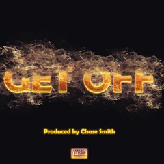 Get Off (Prod. by Chase Smith)