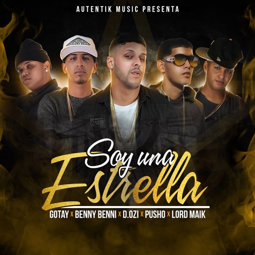 Gotay Ft. Benny Benni D.Ozi Pusho Y Lord Maik - Soy Una Estrella