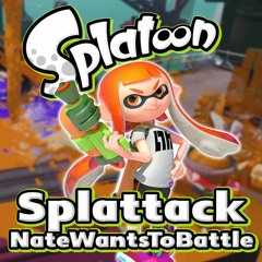 SPLATTACK! - NateWantsToBattle