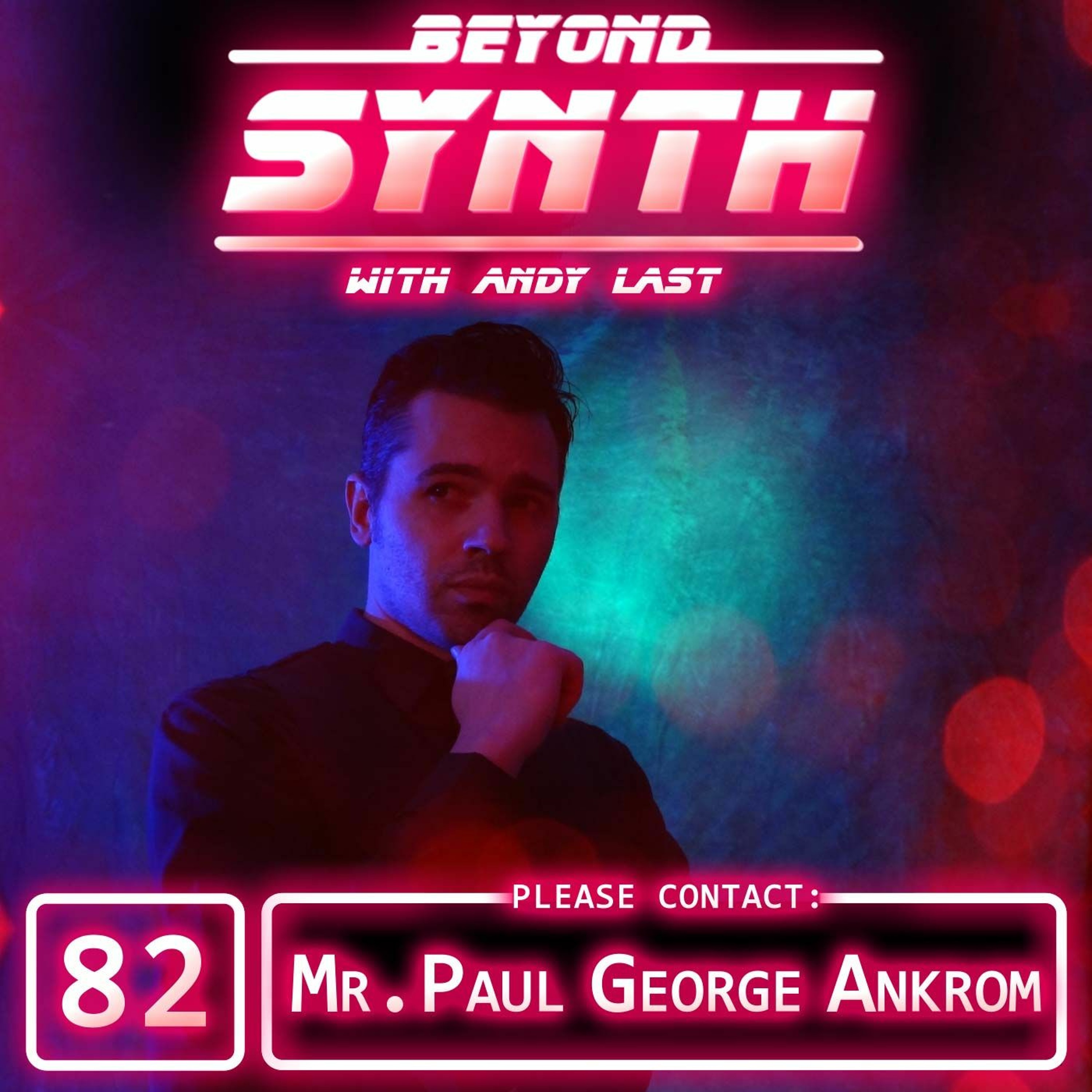 Beyond Synth - 82 - Mr. Paul George Ankrom