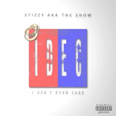 STIZZY AKA THE SHOW "IDEC"