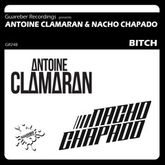 Antoine Clamaran & Nacho Chapado - Bitch (Drums Mix) GUAREBER RECORDINGS