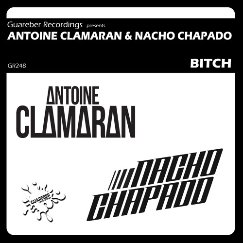 Antoine Clamaran & Nacho Chapado - Bitch (Drums Mix) GUAREBER RECORDINGS