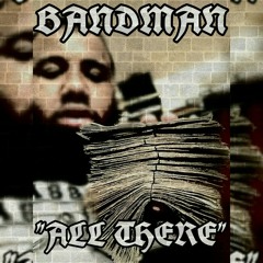 BanDMan- "All There freestyle"