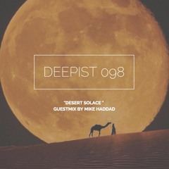 Deepist Podcast 098 Desert Solace // Guestmix by Mike Haddad