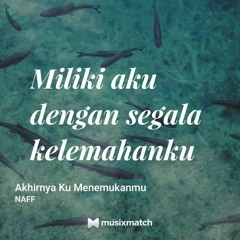 Naff - Akhirnya Ku Menemukanmu.