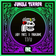 Lady Parts X ParaGrime - T.T.F.U (Original Mix)[JTI Premiere]