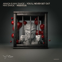 Ainada & Max Shade - You'll Never Get Out - OUT NOW -