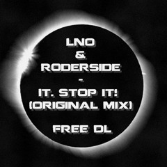 LNO & Roderside - It. Stop It! (Original Mix) [Free Download]