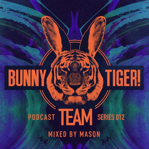 Bunny Tiger Team Podcast #012 Mixed By Mason [FREE DOWNLOAD!]