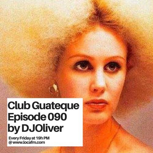 Episode 090 - Teck for the masses - Club Guateque Radio Show on LOCA FM By DJOliver