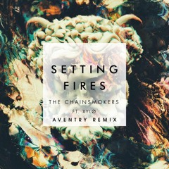The Chainsmokers - Setting Fires (Aventry Remix) [TNC EXCLUSIVE]
