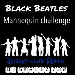 DJ Smallz x DJBACK pt - #MannequinChallenge ( Black Beatles )- Jersey Club