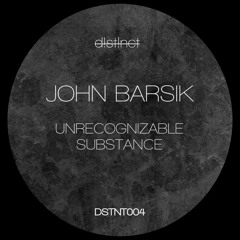 John Barsik - Unrecognizable Substance (Original Mix)