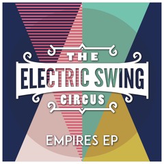 Electric Swing Circus - Empires EP (minimix)
