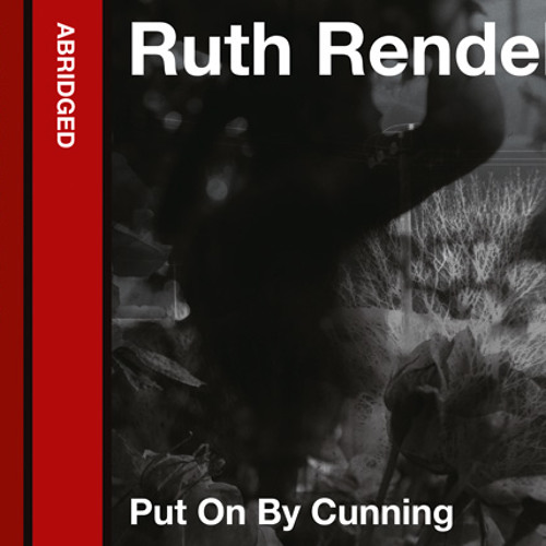 Stream Put on by Cunning, By Ruth Rendell, Read by George Baker by  HarperCollins Publishers | Listen online for free on SoundCloud
