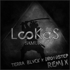 Lookas - Samurai (TERRA BLVCK & DroidStep Remix)