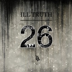 Ill Truth - 26 [Free Download]