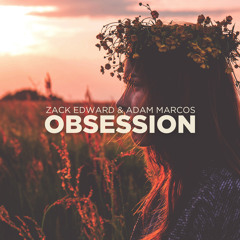 Zack Edward & Adam Marcos - Obsession (FREE DOWNLOAD)