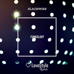 Slackwire - Funkology | ★OUT NOW★