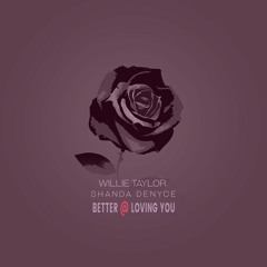 Better @ Loving You (Duet w/ Shanda Denyce)