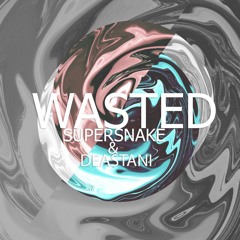 Supersnake & Deastani - Wasted