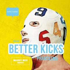 OUT NOW!!! BETTER KICKS - PHANTASMO (Original Mix)