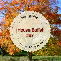 House Buffet #067 - Daydreaming -- mixed by 2Gemeinsam