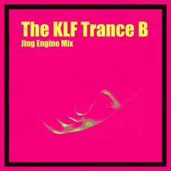 The KLF Trance B (Jing Engine Mix)