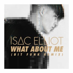 Isac Elliot - What About Me (Bit Funk Remix)