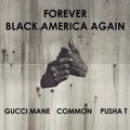 Common Black&#x20;America&#x20;Forever&#x20;&#x28;Remix&#x20;Ft.&#x20;Gucci&#x20;Mane,&#x20;Pusha&#x20;T&#x20;&amp;&#x20;BJ&#x20;The&#x20;Chicago&#x20;Kid&#x29; Artwork