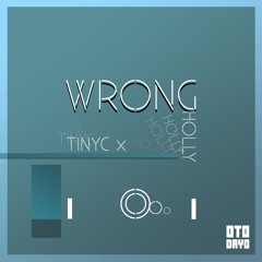 TINYC ✖ Holly - Wrong