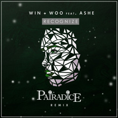 Win and Woo ft. Ashe - Recognize (Pairadice Remix)