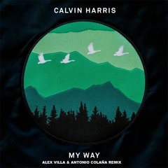 Calvin Harris - My Way (Antonio Colaña & Alex Villa remix)