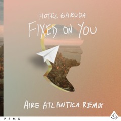 Hotel Garuda ft. Violet Days "Fixed On You" (Aire Atlantica Remix)