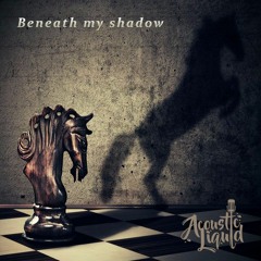Beneath My Shadow