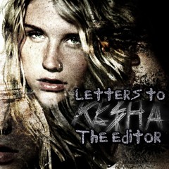 Kesha - Letters To The Editor (ft. Lagan Sebert)