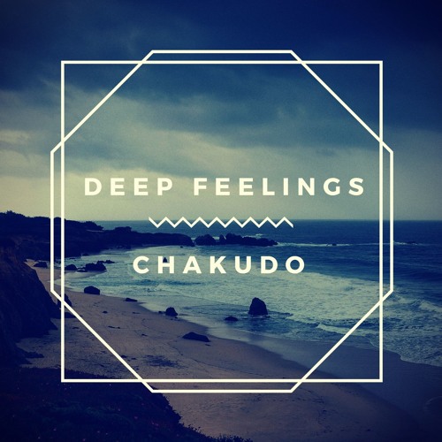Chakudo - Deep Feelings (original)