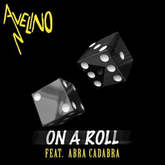 Avelino feat. Abra Cadabra - On A Roll [Notion Remix]