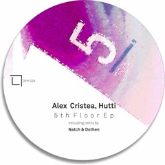 Alex Cristea, Hutti - 5th Floor (Original Mix)