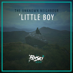 The Unknown Neighbour - Little Boy ('Panski Remix)