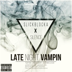 Slick x Silence - Late Night Vampin