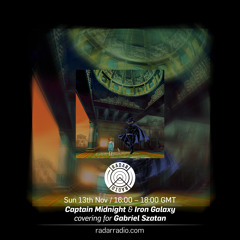 Radar Radio - 13th November 2016 [w/ Captain Midnight + Iron Galaxy]