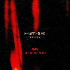 nav - nothing on me (tay on the track remix)